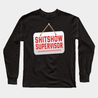 Shitshow Supervisor Long Sleeve T-Shirt
